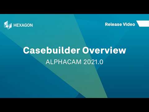 Casebuilder Overview | ALPHACAM 2021